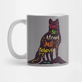 Don't Be Afraid Just Believe Mug